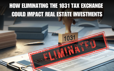 Why Eliminating the 1031 Tax Exchange Spells New Realities for Real Estate Investments